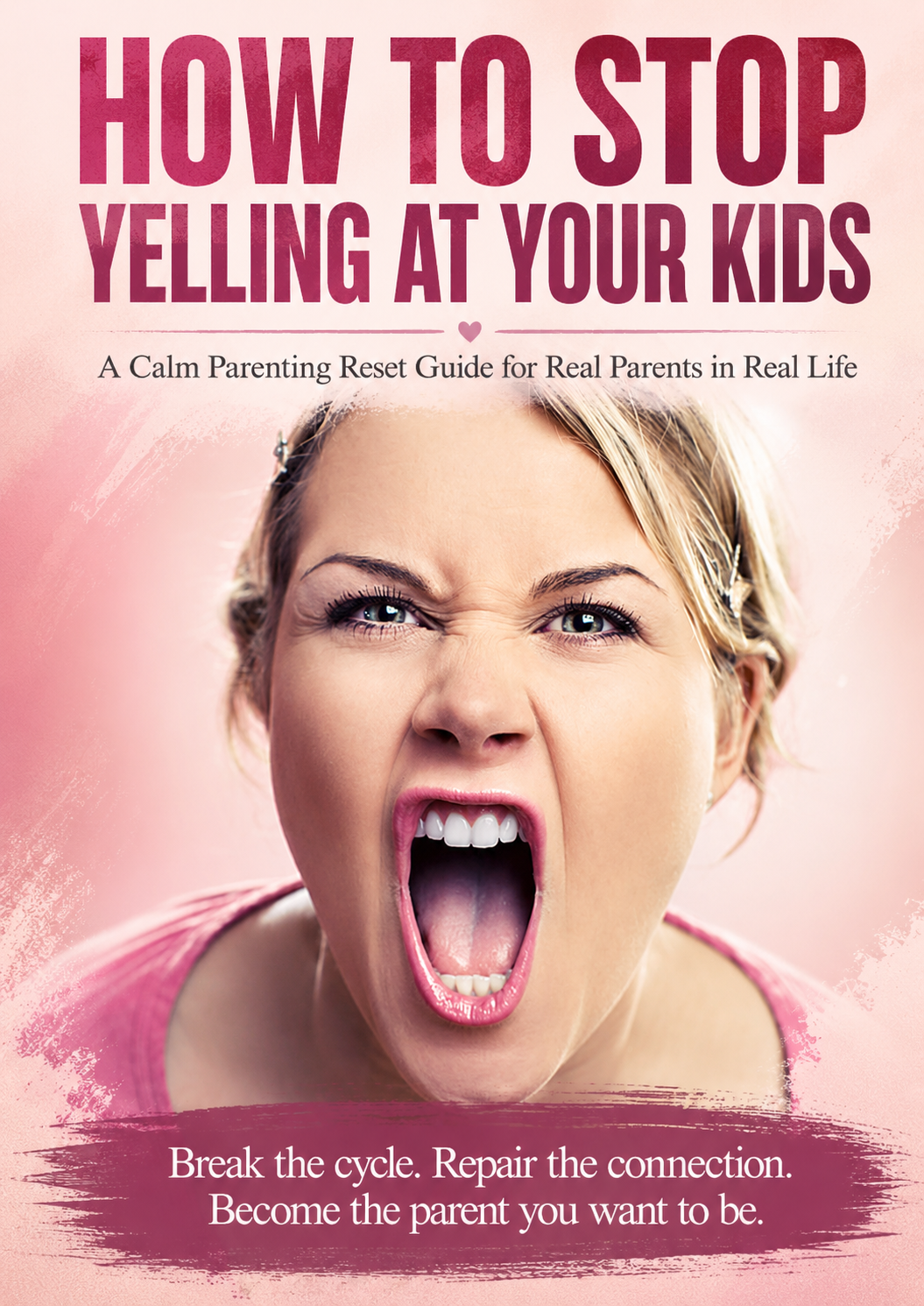 How to stop yelling at your kids parenting guide cover